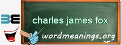 WordMeaning blackboard for charles james fox